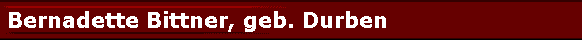  Bernadette Bittner, geb. Durben 