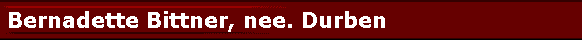  Bernadette Bittner, nee. Durben 