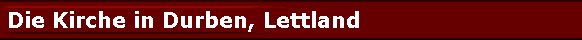  Die Kirche in Durben, Lettland 